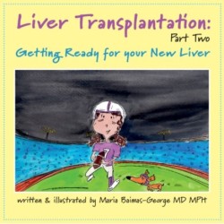 Liver Transplantation: Volume 2: Getting Ready for Your New Liver