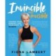 Invincible Not Invisible: Change Your Body and Mindset in 90 Days