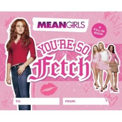 Mean Girls: You're So Fetch: A Fill-In Book