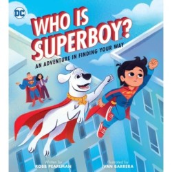Who Is Superboy?: An Adventure In Finding Your Way