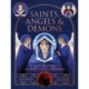 Saints, Angels & Demons: An A-to-Z Guide to the Holy and the Damned