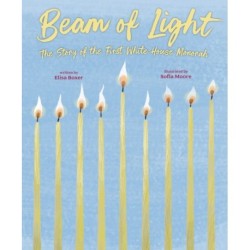 Beam of Light: The Story of the First White House Menorah