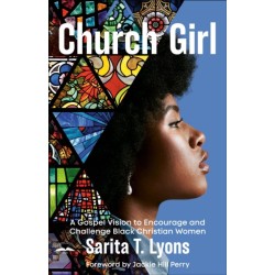 Church Girl: A Gospel Vision to Encourage and Challenge Black Christian Women