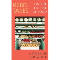 Rebel Takes: On the Future of Food