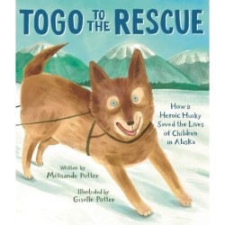 Togo to the Rescue: How a Heroic Husky Saved the Lives of Children in Alaska