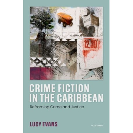 Crime Fiction in the Caribbean: Reframing Crime and Justice