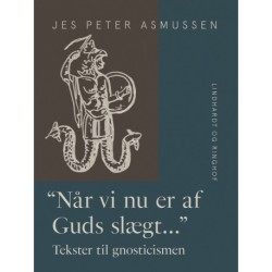 "Når vi nu er af Guds slægt…". Tekster til gnosticismen