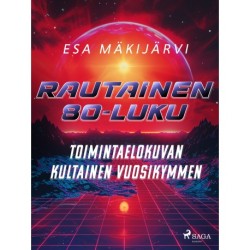 Rautainen 80-luku – Toimintaelokuvan kultainen vuosikymmen
