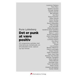 Det er punk at være positiv: 40 Langsomme samtaler med internationale intellektuelle om århundredets kriser, opbrud og veje fremad