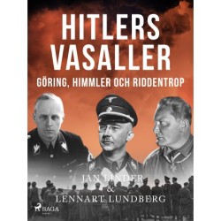 Hitlers vasaller och Sverige: Göring, Himmler och Ribbentrop
