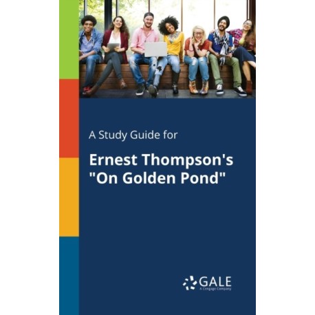 A Study Guide for Ernest Thompson's "On Golden Pond"