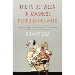 The In-Between in Javanese Performing Arts: History and Myth, Interculturalism and Interreligiosity