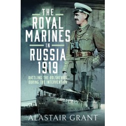 The Royal Marines in Russia, 1919: Battling the Bolsheviks During the Intervention