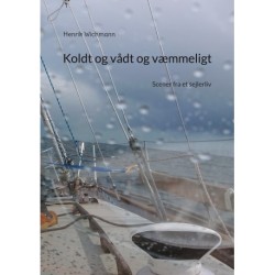 Koldt og vådt og væmmeligt: Scener fra et sejlerliv