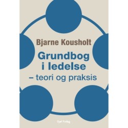 Grundbog i ledelse: teori og praksis