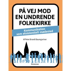 På vej mod en undrende folkekirke: Kommunikation som eksistentielt mødested