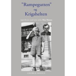 "Rampegutten" og Krigshelten: -oppveksten med min stefar Max Manus