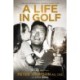 A Life in Golf: Inspirationsand Insights from Australia's Greatest Golfer