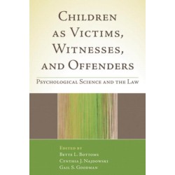 Children as Victims, Witnesses, and Offenders: Psychological Science and the Law