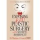 Exposing Bad Plastic Surgery: and the Secret to Avoiding It