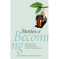Stories of Becoming: Demystifying the Professoriate for Graduate Students in Composition and Rhetoric