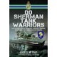 DD Sherman Tank Warriors: The 13th/18th Royal Hussars through Dunkirk, D-Day and the Liberation of Europe