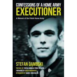 Confessions of a Home Army Executioner: A Memoir of the Polish Home Army