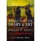 The World War One Diary and Art of Doughboy Cpl Harold W Pierce: Duty, Terror and Survival