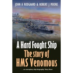 A Hard Fought Ship: The Story of HMS Venomous