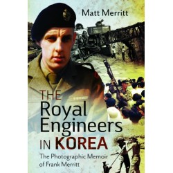 The Royal Engineers in Korea: The Photographic Memoir of Frank Merritt