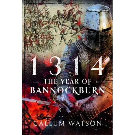 1314: The Year of Bannockburn