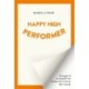 Happy High Performer: Strategier til et arbejdsliv der hverken skal overleves eller overstås