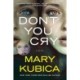 Don't You Cry: A Thrilling Suspense Novel from the Author of Local Woman Missing