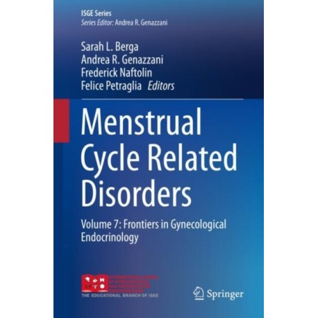 Menstrual Cycle Related Disorders: Volume 7: Frontiers in Gynecological Endocrinology
