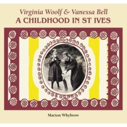 Virginia Woolf & Vanessa Bell: A Childhood in St Ives