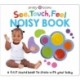 See, Touch, Feel Noisy Book: A first sound book to share with your baby