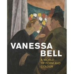 Vanessa Bell: A World of Form and Colour