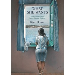 What She Wants: Poems on Obsession, Desire, Despair, Euphoria