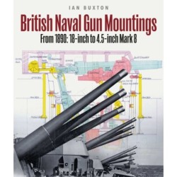 British Naval Gun Mountings: From 1890: 18-inch to 4.5-inch Mark 8