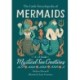 The Little Encyclopedia of Mermaids: An A-to-Z Guide to Mystical Sea Creatures