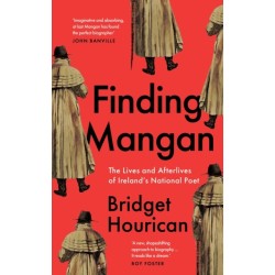 Finding Mangan: The many lives and afterlives of James Clarence Mangan