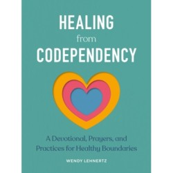 Healing from Codependency: A Devotional with Prayers and Practices for Healthy Boundaries