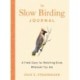 The Slow Birding Journal: A Field Diary for Watching Birds Wherever You are