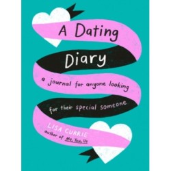 A Dating Diary: A Journal for Anyone Looking for Their Special Someone