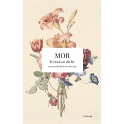 Mor: Fortæl om dit liv: en uvurderlig skriv-selv-bog