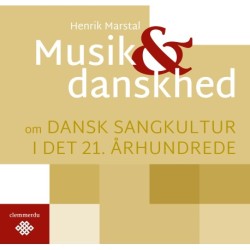 Musik & danskhed: om dansk sangkultur i det 21. århundrede
