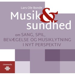 Musik & sundhed: om sang, spil, bevægelse og musiklytning i nyt perspektiv