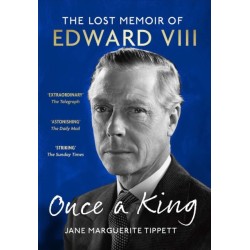 Once a King: The Lost Memoir of Edward VIII