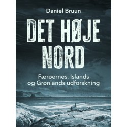 Det høje nord. Færøernes, Islands og Grønlands udforskning