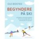 Begyndere på ski. Håndbog for begyndere på ski og gode råd til danskere på fjeldet